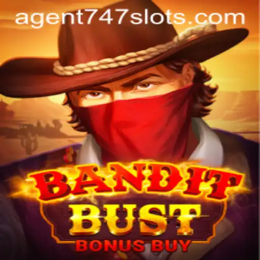 BanditBustBonusBuy: A Thrilling Adventure with Agent747