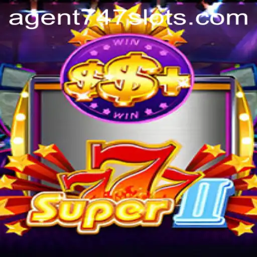 Unveiling the Thrills of Super777II with Agent747
