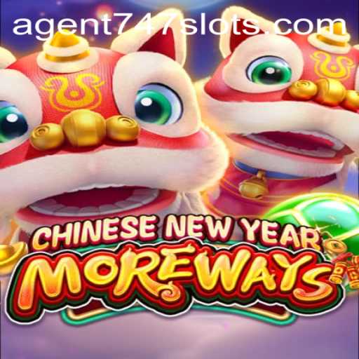 Unveiling the Excitement of CHINESENEWYEARMOREWAYS Featuring the Thrill of Agent747