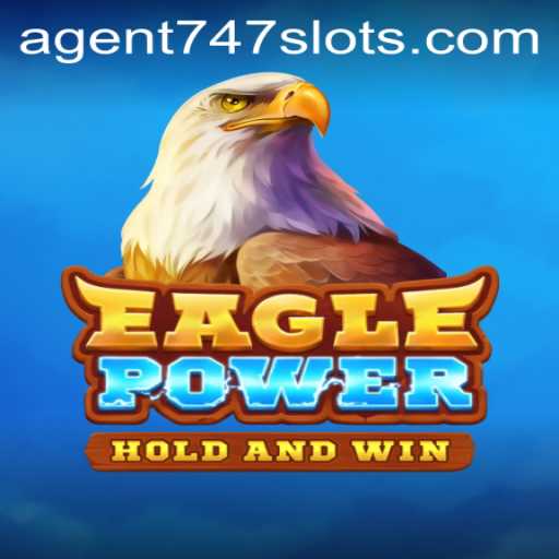 Experience the Thrill of EaglePower: Unleash Your Inner Agent747
