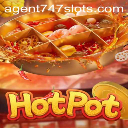 Unlocking the Thrills of Hotpot: Dive into the Exciting World of Agent747