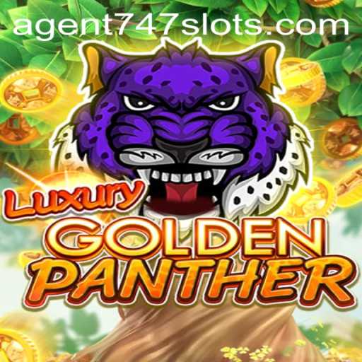 Exploring LUXURYGOLDENPANTHER: The Ultimate Game Experience with Agent747